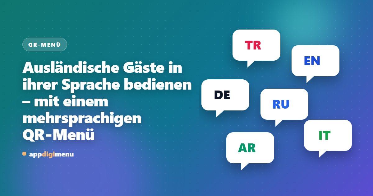 Ausländische Gäste in ihrer Sprache bedienen – mit einem mehrsprachigen QR-Menü