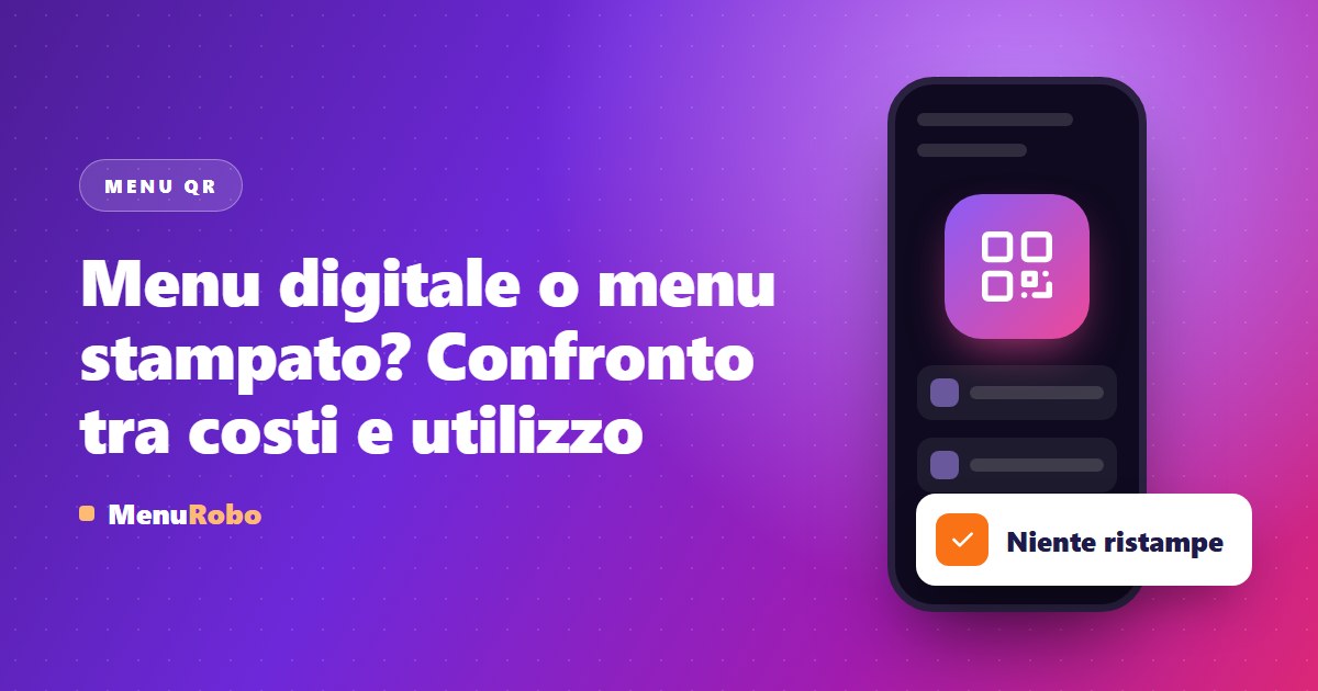 Menu digitale o menu stampato? Confronto tra costi e utilizzo