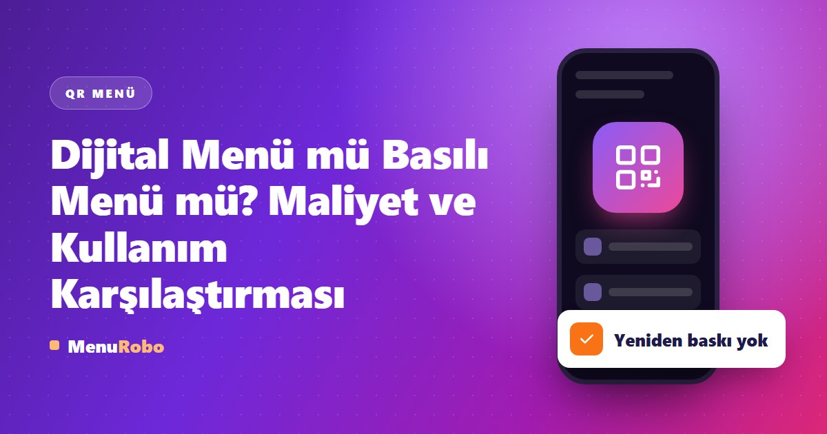 Dijital Menü mü Basılı Menü mü? Maliyet ve Kullanım Karşılaştırması