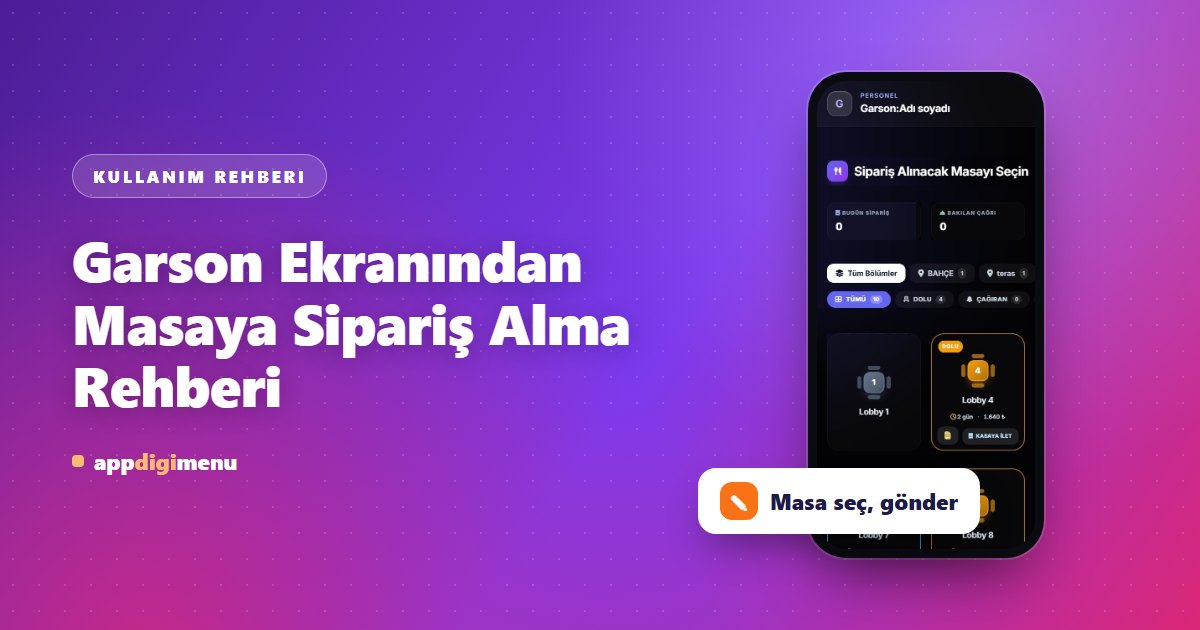 Garson Ekranından Masaya Sipariş Alma Rehberi