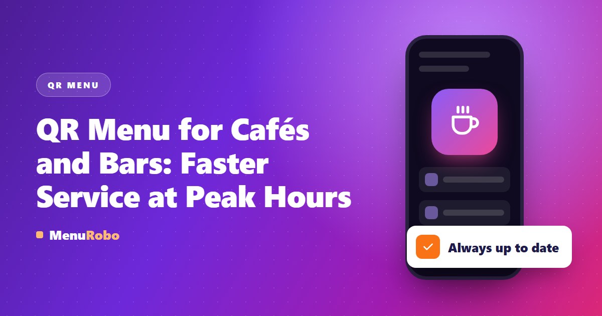 QR Menu for Cafés and Bars: Faster Service at Peak Hours