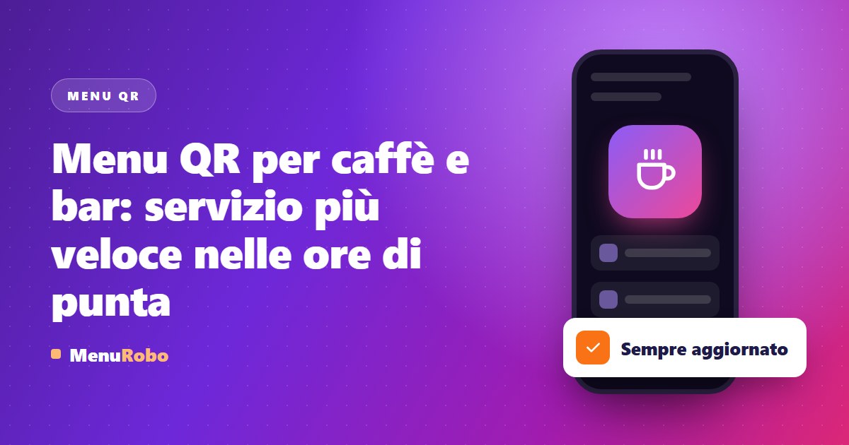 Menu QR per caffè e bar: servizio più veloce nelle ore di punta