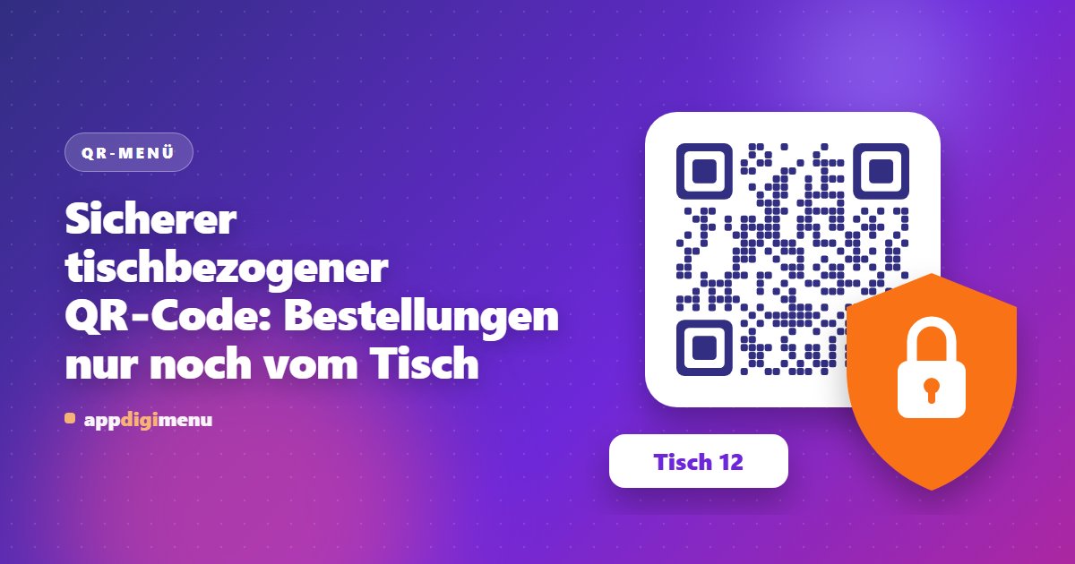 Sicherer tischbezogener QR-Code: Bestellungen nur noch vom Tisch