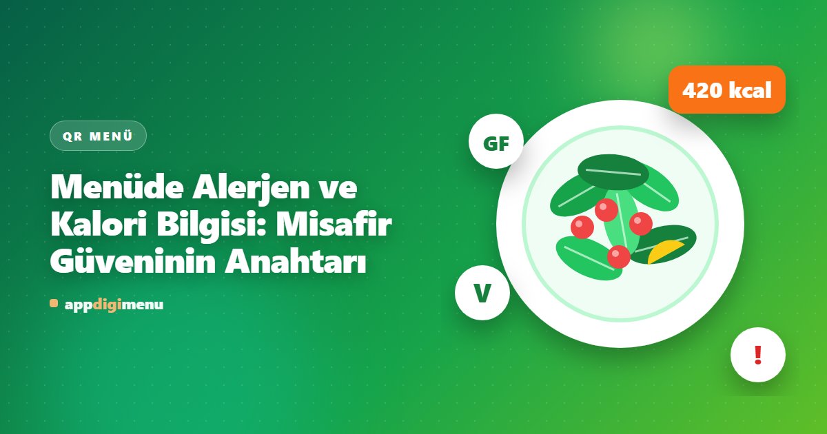 Menüde Alerjen ve Kalori Bilgisi: Misafir Güveninin Anahtarı