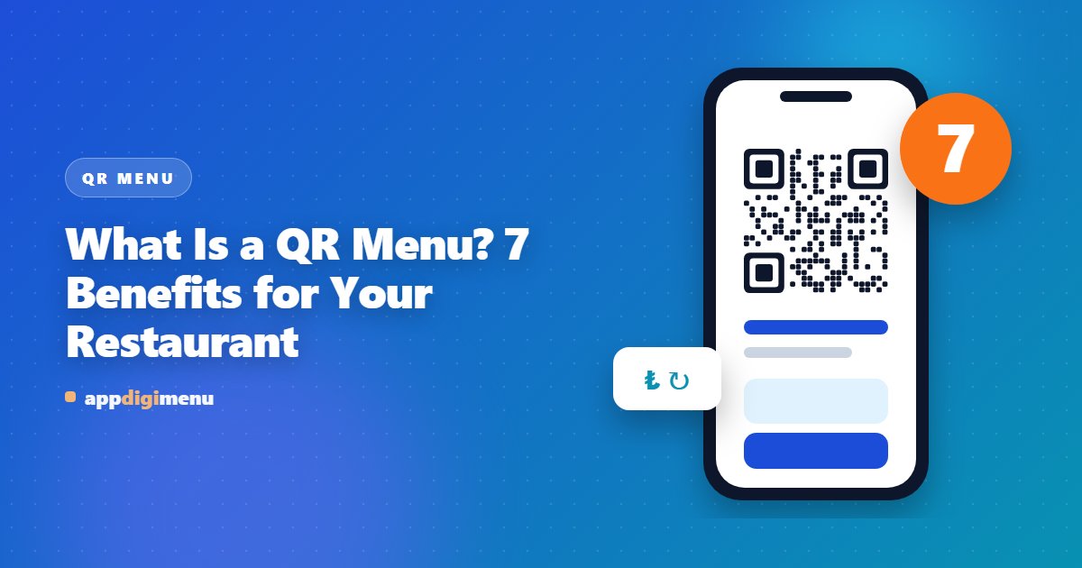 What Is a QR Menu? 7 Benefits for Your Restaurant